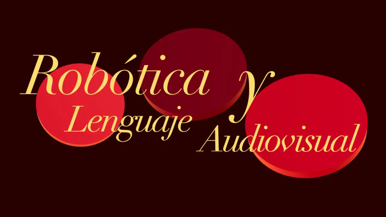 Robótica y Lenguaje Audiovisual